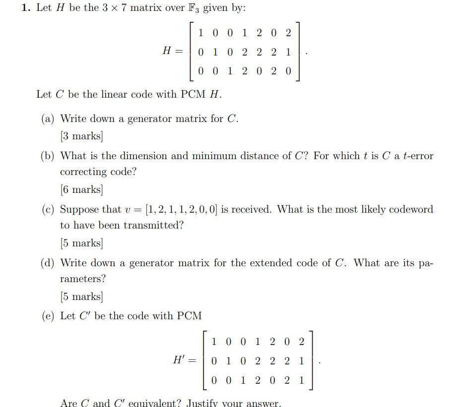 Solved 1. Let H be the 3×7 matrix over F3 given by: | Chegg.com