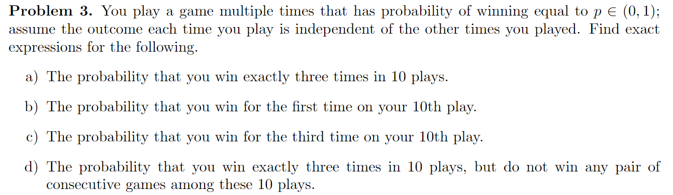 Solved Problem 3. You Play A Game Multiple Times That Has | Chegg.com