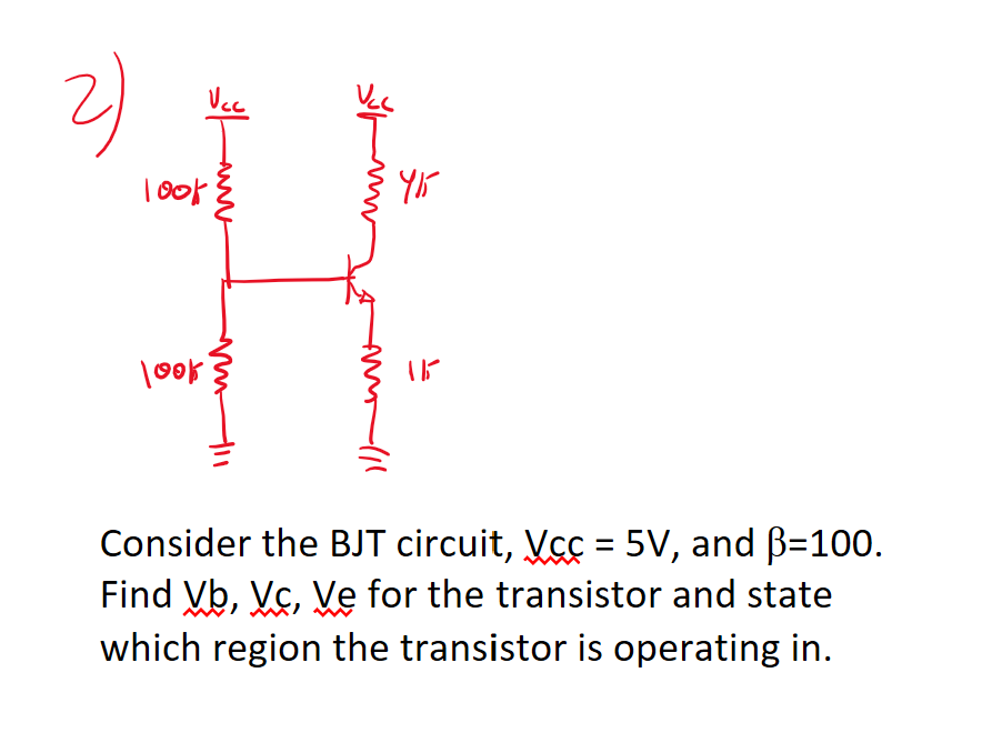 Solved Consider the BJT circuit, Vcc=5 V, and β=100 Find | Chegg.com