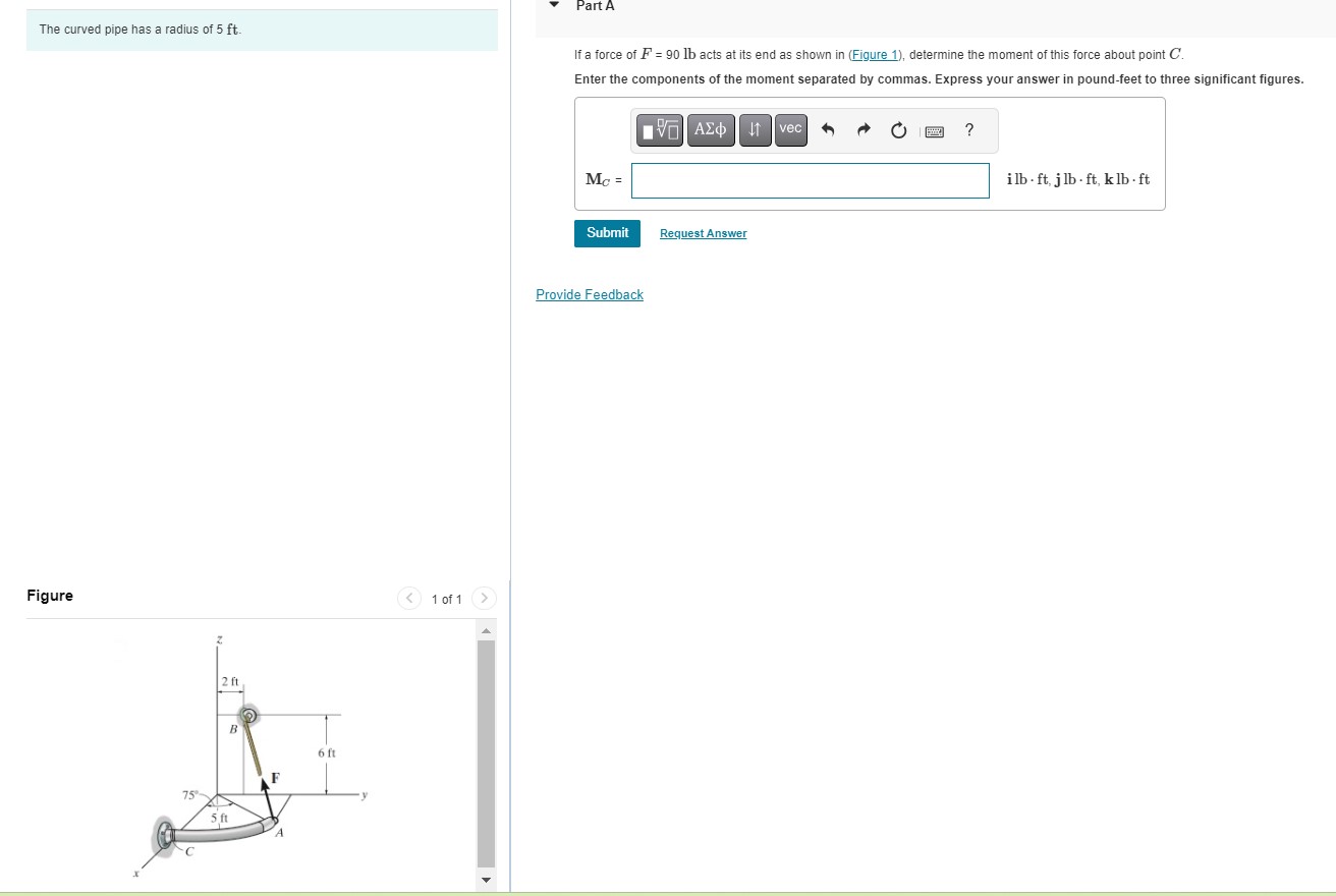 Solved The curved pipe has a radius of 5ft. If a force of | Chegg.com