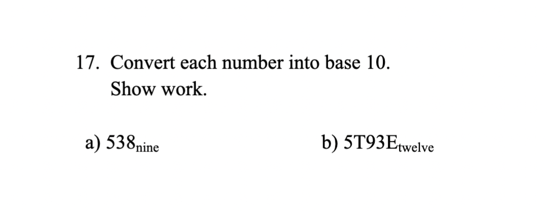 Solved 17. Convert each number into base 10 . Show work. a) | Chegg.com