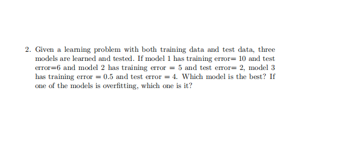 Solved 2. Given a learning problem with both training data | Chegg.com
