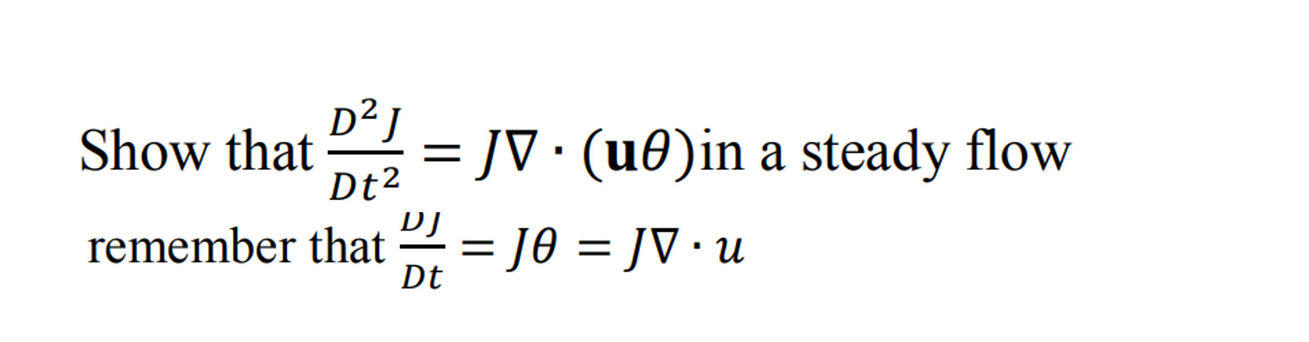 Solved Show That Jv U In A Steady Flow Dt2 Remember T Chegg Com