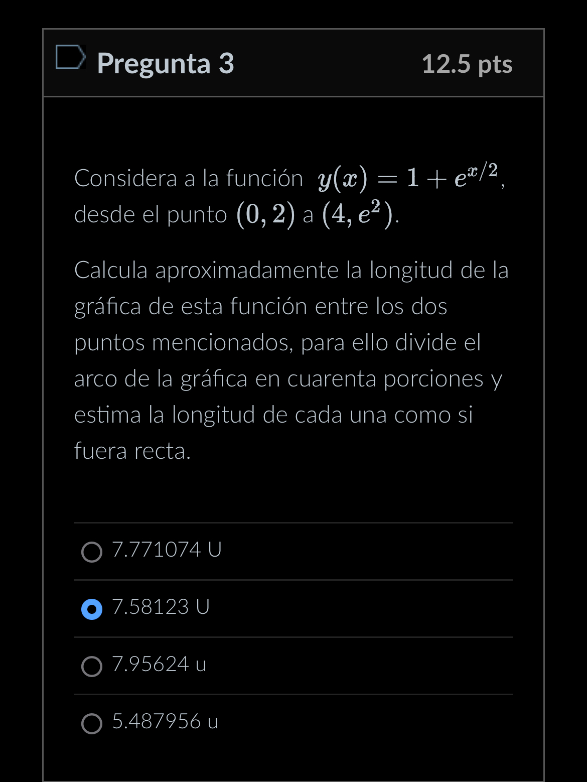 Considera a la función \( y(x)=1+e^{x / 2} \), desde el punto \( (0,2) \) a \( \left(4, e^{2}\right) \). Calcula aproximadam