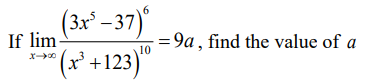 \( \lim _{x \rightarrow \infty} \frac{\left(3 x^{5}-37\right)^{6}}{\left(x^{3}+123\right)^{10}}=9 a \) \( a \)