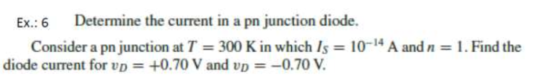 Solved Ex.: 6 Determine the current in a pn junction diode. | Chegg.com