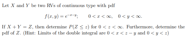 Solved Let X and Y be two RVs of continuous type with pdf | Chegg.com