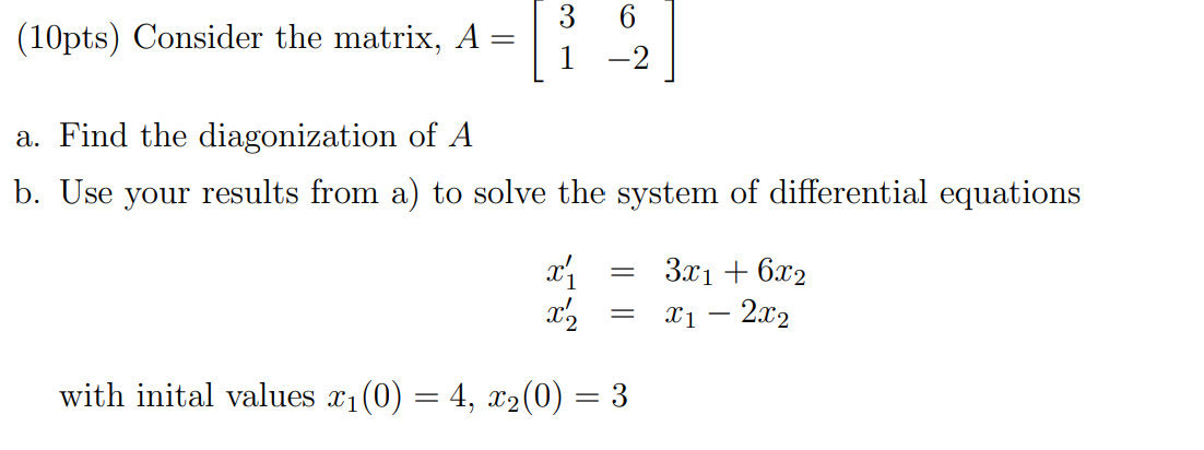 Solved (10pts) Consider the matrix, A = 3 6 1 -2 a. Find the | Chegg.com
