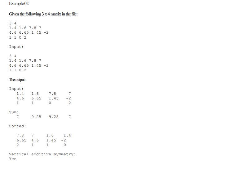 Example 02 Given the following 3 x 4 matrix in the file: 3 4 1.4 1.6 7.8 7 4.6 6.65 1.45 -2 1102 Input: 34 1.4 1.6 7.8 7 4.6