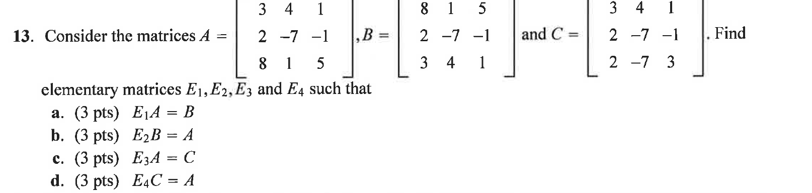 Solved 3 4 1 8 1 5 3 4 1 13. Consider the matrices A 2 -7 -1 | Chegg.com
