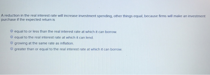 Solved A reduction in the real interest rate will increase | Chegg.com