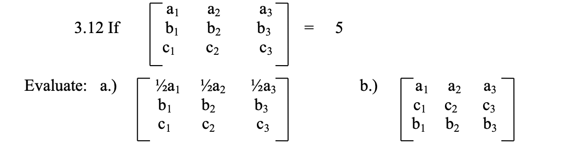 Solved 3.12 If ⎣⎡a1 b1c1a2 b2c2a3 b3c3⎦⎤=5 Evaluate: a.) | Chegg.com