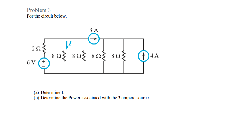 Solved Problem 3 For the circuit below, 3Α 2 ΩΣ 1 8 ΩΣ 8 ΩΣ | Chegg.com