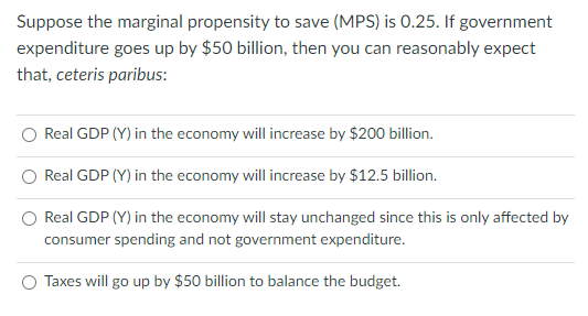 Solved Suppose the marginal propensity to save (MPS) is 0.25 | Chegg.com