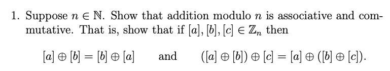 Solved 1. Suppose n E N. Show that addition modulo n is | Chegg.com