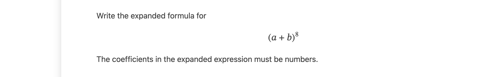 Solved Write The Expanded Formula For (a+b)8 The | Chegg.com