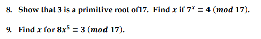 Solved 8. Show that 3 is a primitive root of17. Find x if | Chegg.com