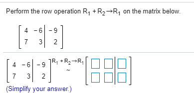 Solved Perform the row operation R1 R2 R1 on the matrix Chegg