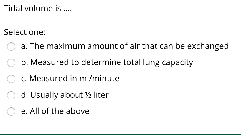 Solved Tidal Volume Is .... Select One: A. The Maximum | Chegg.com