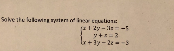 Solved Solve the following system of linear equations: x + | Chegg.com
