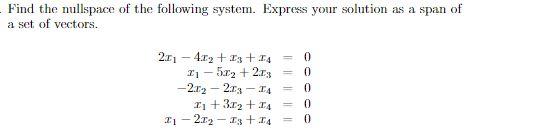 Solved Find the nullspace of the following system. Express | Chegg.com