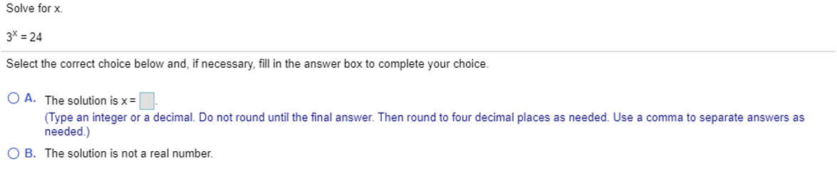 Solved Solve for x. 3* = 24 Select the correct choice below | Chegg.com