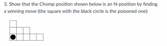 Solved Show that the Chomp position shown below is an | Chegg.com