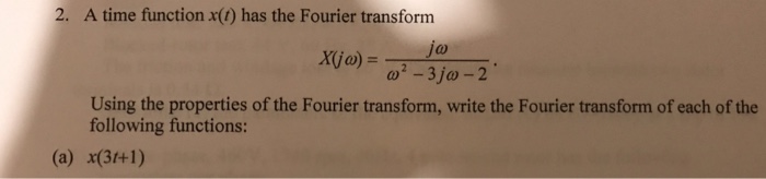Solved 2. A time function x(t) has the Fourier transform | Chegg.com