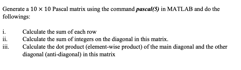 Solved Generate a 10 x 10 Pascal matrix using the command | Chegg.com