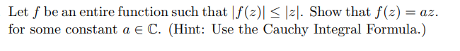 Solved Let f be an entire function such that ∣f(z)∣≤∣z∣. | Chegg.com