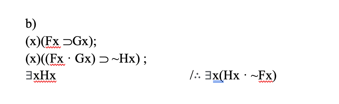 Solved b) (x)(FxGx); (x)((FxGx) -Hx); 3xHx 1:. 3x(Hx : ~Fx) | Chegg.com