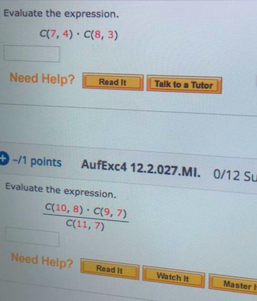Solved Evaluate the expression. C(7,4). C(8,3) Need Help? | Chegg.com