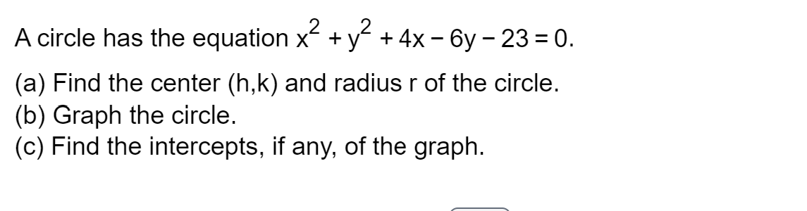 Solved A circle has the equation x2+y2+4x−6y−23=0. (a) Find | Chegg.com