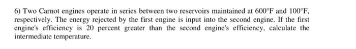 Solved 6) Two Carnot Engines Operate In Series Between Two | Chegg.com