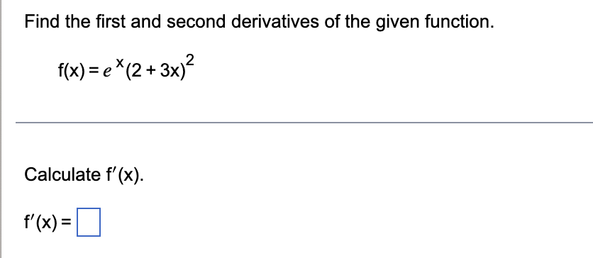 Solved Find The First And Second Derivatives Of The Given 