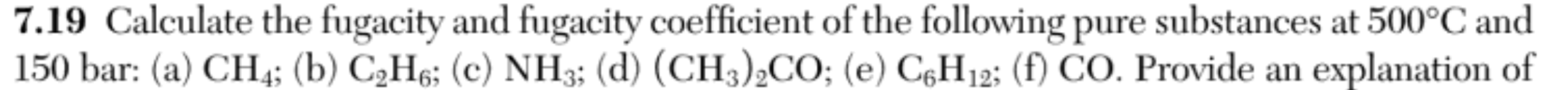 Solved 7.19 Calculate the fugacity and fugacity coefficient | Chegg.com