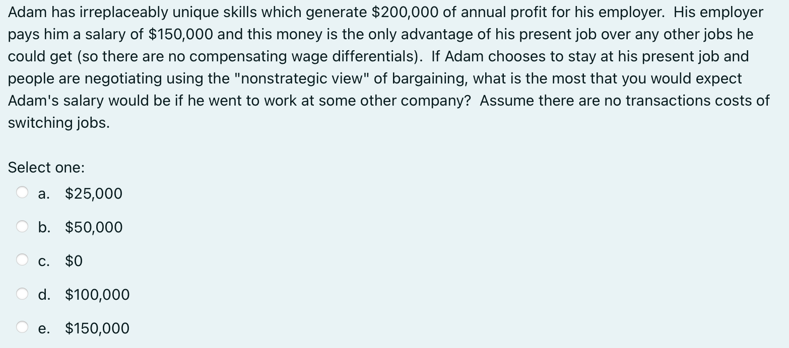 Solved Adam has irreplaceably unique skills which generate | Chegg.com