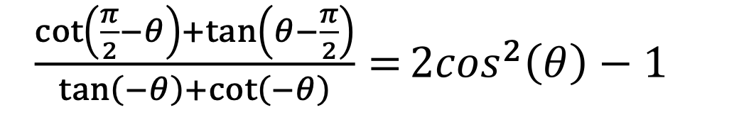 Solved tan(−θ)+cot(−θ)cot(2π−θ)+tan(θ−2π)=2cos2(θ)−1 | Chegg.com