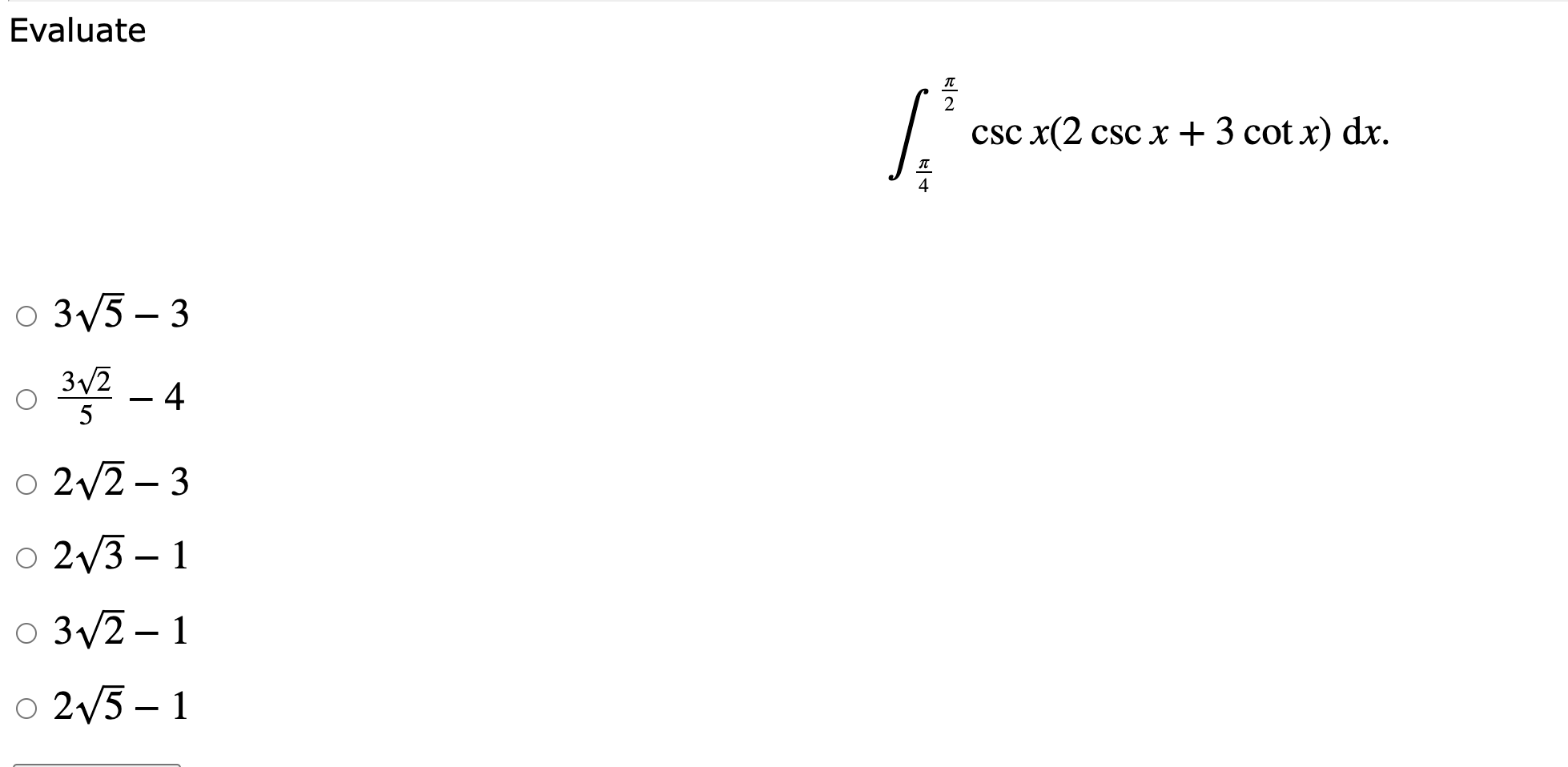 Solved Evaluate TT 2 si csc x(2 csc x + 3 cot x) dx. TT 4 o