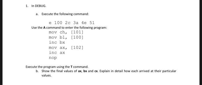 Solved 1. In DEBUG a. Execute the following command: e 100 | Chegg.com