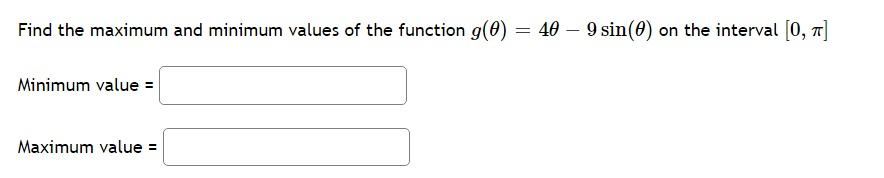 Solved Find the maximum and minimum values of the function | Chegg.com