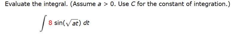 Solved Evaluate the integral. (Assume a>0. ﻿Use C ﻿for the | Chegg.com