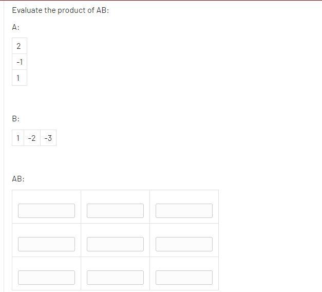 Solved Evaluate The Product Of AB: A: 2 -1 1 B: 1-2-3 AB: - | Chegg.com