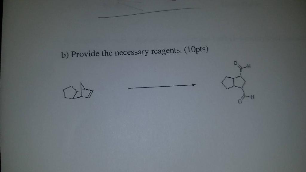 Solved B) Provide The Necessary Reagents. (10pts) | Chegg.com