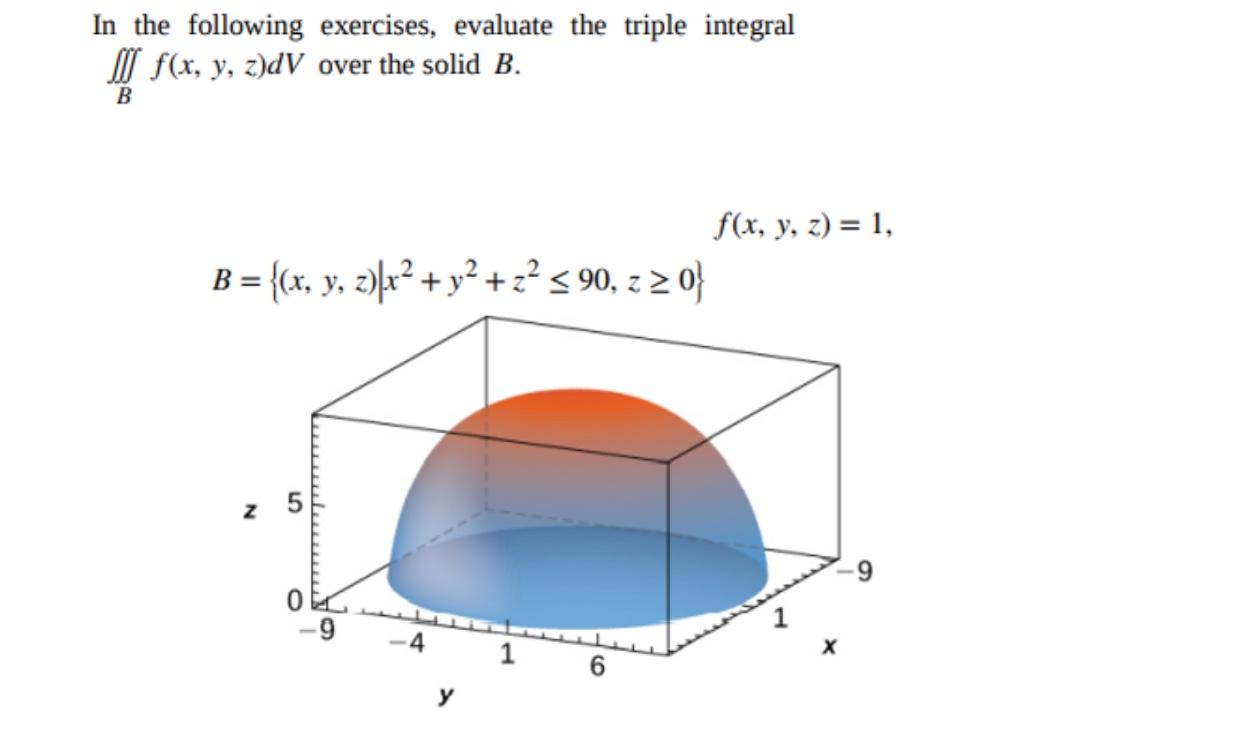 In the following exercises, evaluate the triple integral \( \iiint_{B} f(x, y, z) d V \) over the solid \( B \). \[ B=\left\{