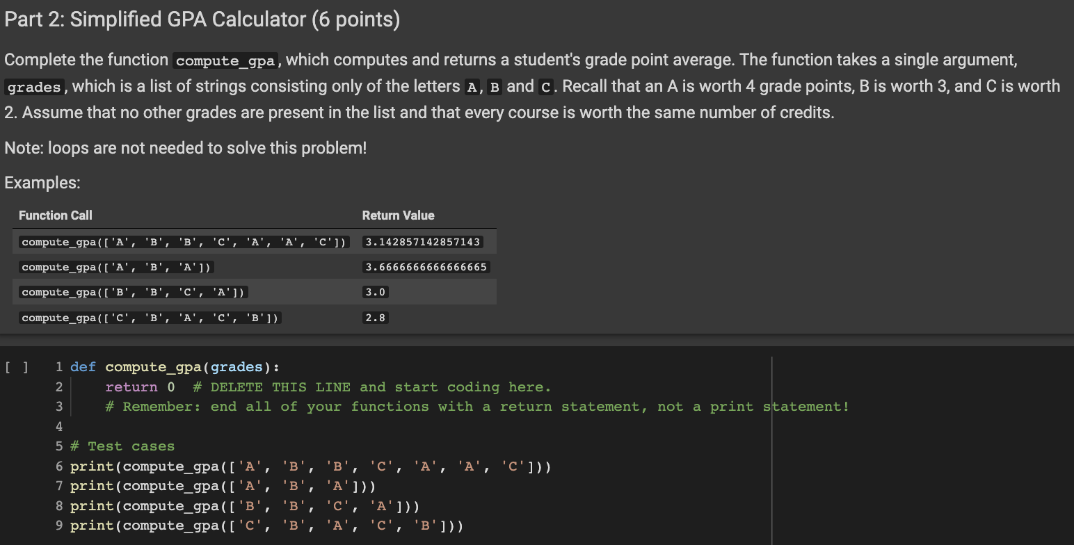 Part 2: Simplified GPA Calculator (6 points)
Complete the function compute_gpa, which computes and returns a students grade 