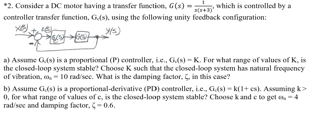 Solved a = 1 *2. Consider a DC motor having a transfer | Chegg.com