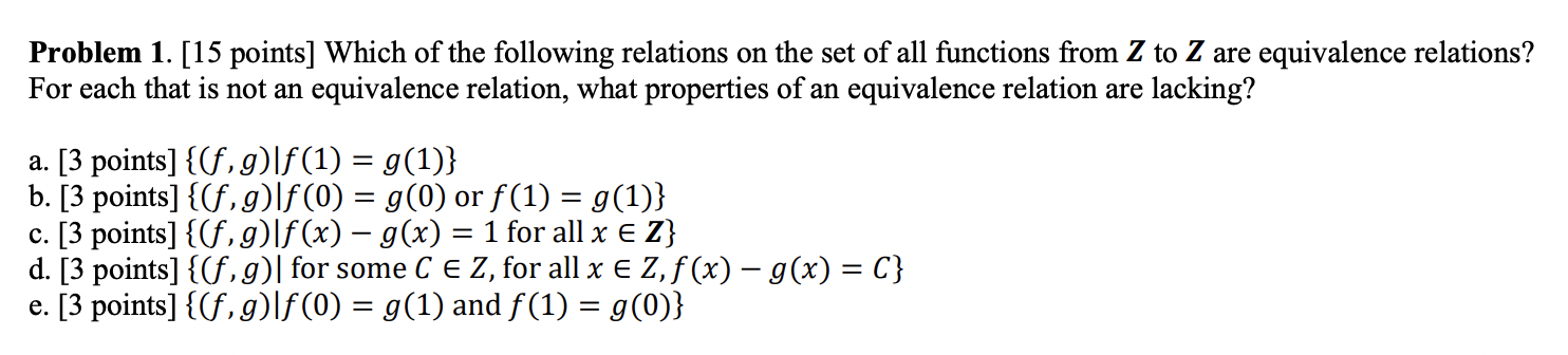 Problem 1. [15 points] Which of the following relations on the set of all functions from \( Z \) to \( Z \) are equivalence r