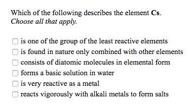 Solved Which of the following describes the element Cs. | Chegg.com