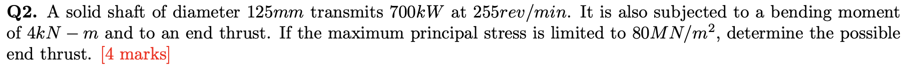 Solved Q2. A solid shaft of diameter 125 mm transmits 700 kW | Chegg.com